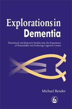 Explorations in Dementia|Michael Bender