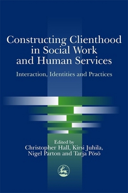 Constructing Clienthood in Social Work and Human Services|Chris Hall