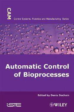 Automatic Control of Bioprocesses|Dennis Dochain
