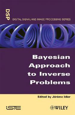 Bayesian Approach to Inverse Problems|Jérôme Idier