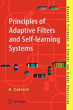 Principles of Adaptive Filters and Self-Learning Systems|Anthony Zaknich