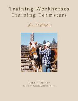 Training Workhorses / Training Teamsters|Lynn R. Miller