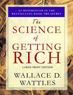 The Science of Getting Rich|Wallace D. Wattles