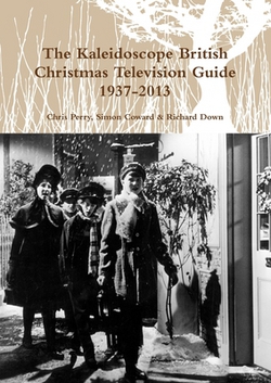 The Kaleidoscope British Christmas Television Guide 1937-2013|Chris Perry