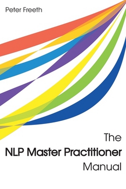 The NLP Master Practitioner Manual|Peter Freeth