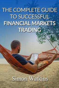 The Complete Guide To Successful Financial Markets Trading|Simon Watkins