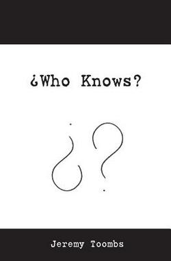 Who Knows?|Jeremy Toombs