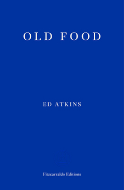 Old Food|Ed Atkins