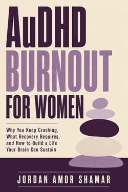 AuDHD Burnout for Women|Jordan Amor Shamar
