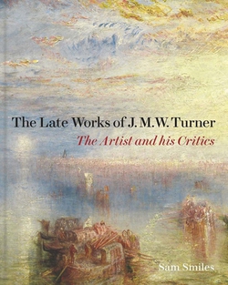 The Late Works of J. M. W. Turner|Sam Smiles