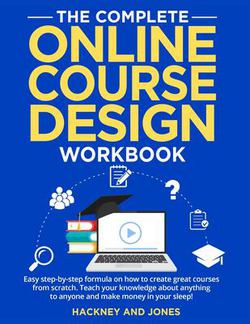 The Complete Online Course Design Workbook|Hackney And Jones