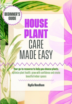 Houseplant Care Made Easy|Nydia Needham