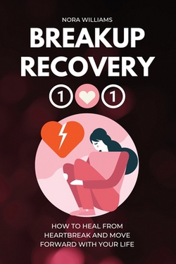 Breakup Recovery 101|Nora Williams