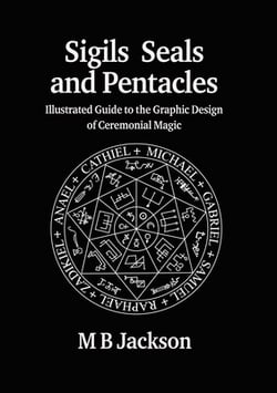 Sigils Seals and Pentacles|M. B. Jackson