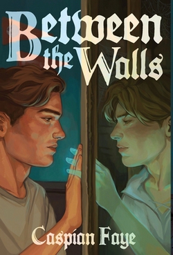 Between the Walls|Caspian Faye