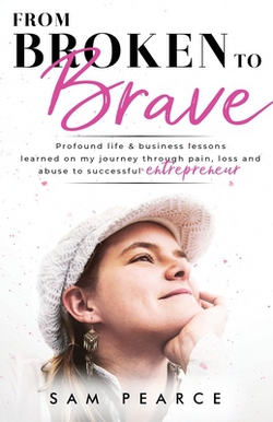 From Broken to Brave|Sam Pearce