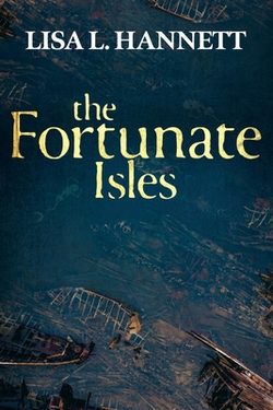 The Fortunate Isles|Lisa L. Hannett