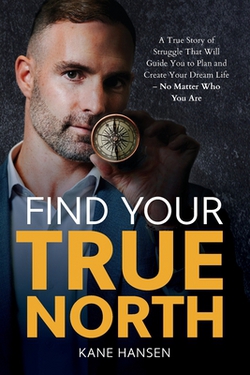 Find Your True North|Kane Hansen