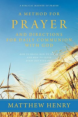 A Method for Prayer and Directions for Daily Communion with God|Matthew Henry