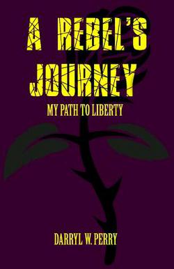A Rebel's Journey|Darryl W. Perry