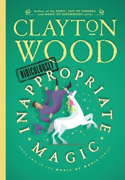 Ridiculously Inappropriate Magic|Clayton Wood