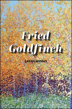 Fried Goldfinch|Sarah Mead Wyman