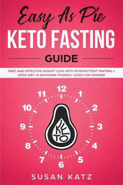 Easy as Pie Keto Fasting Guide|Susan Katz