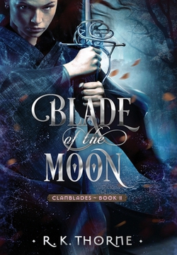 Blade of the Moon|R. K. Thorne