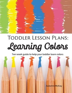 Toddler Lesson Plans - Learning Colors|Autumn McKay