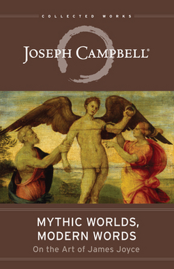 Mythic Worlds, Modern Words|Joseph Campbell