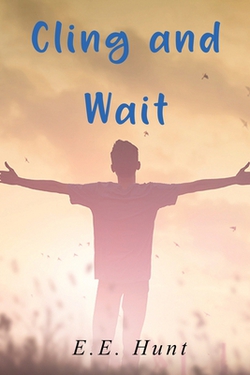 Cling and Wait|E. E. Hunt