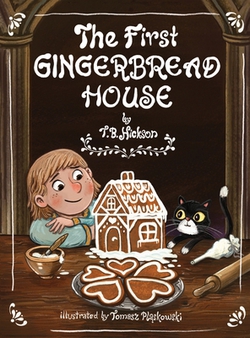 The First Gingerbread House, Library Edition|T. B. Hickson