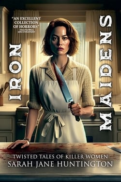 Iron Maidens|Sarah Jane Huntington