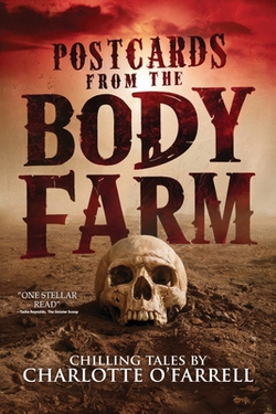 Postcards from the Body Farm|Charlotte O'Farrell