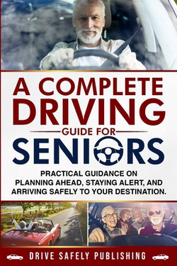 A Complete Driving Guide for Seniors|Omar A. Lopez