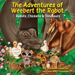 The Adventures of Weebert the Robot|Lorraine Laverton