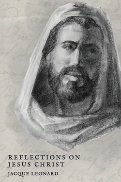 Reflections on Jesus Christ|Jacque Leonard