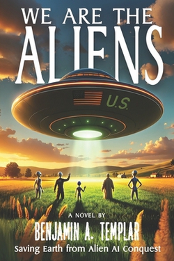 We Are The Aliens|Benjamin A. Templar