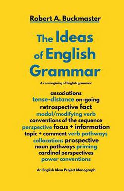 The Ideas of English Grammar|Robert a. Buckmaster
