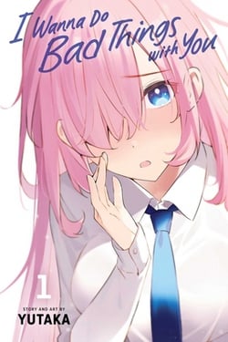 I Wanna Do Bad Things with You, Vol. 1|Yutaka