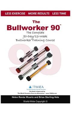 The Bullworker 90 Course|Helen Renee Wuorio
