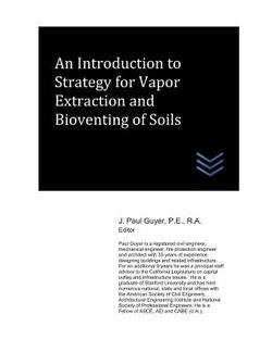 An Introduction to Strategy for Vapor Extraction and Bioventing of Soils|J. Paul Guyer