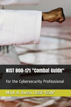 NIST 800-171 Combat Guide|Mark a. Russo Cissp-Issap