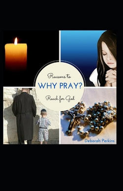 Why Pray?|Deborah S. Perkins