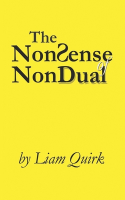 The NonSense of NonDual|Liam Quirk
