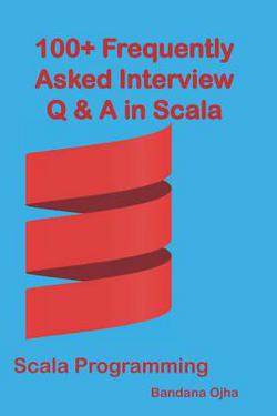100+ Frequently Asked Interview Questions & Answers In Scala|Bandana Ojha