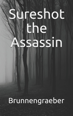 Sureshot the Assassin|Phillip Brunnengraeber