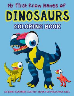 My First Know Names of Dinosaurs Coloring Book|V. Art