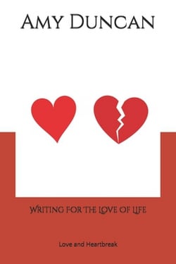 Writing For The Love Of Life|Amy W. Duncan