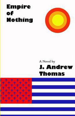 Empire of Nothing|J. Andrew Thomas